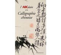 L'ABCdaire de la calligraphie chinoise Claude Mediavilla (Auteur)