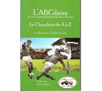 L'ABCdaire de l'ASSE - Le chaudron de A à Z - Claude Chevally - Revoir - broché - Anthologie
