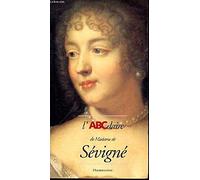 L'ABCdaire de madame de Sévigné et le Grand siècle