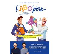L'ABC'père 100 mots pour les 100 premiers jours de ta vie de jeune papa - Papa Plume (Alexandre Marcel) - Larousse - broché - Guide