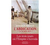 L'abdication - 21-23 Juin 1815 | Occasion