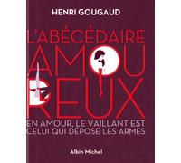L'Abécédaire amoureux: En amour, le vaillant est celui qui dépose les armes