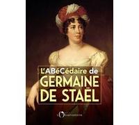 L'abécédaire de Germaine de Staël Stéphanie Genand (Auteur)