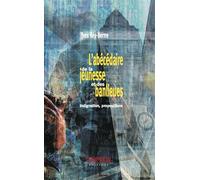L'Abecedaire De La Jeunesse Et Des Banlieues. Indignations, Propositions Indignations, propositions - Yves Rey-Herme - Champ Social Eds Du - broché - Essai