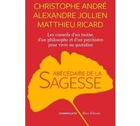 L'Abécédaire de la sagesse Christophe André (Auteur), Alexandre Jollien (Auteur), Matthieu Ricard (Auteur)