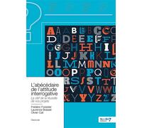 L'abécédaire de l'attitude interrogative La clef de la réussite de vos projets - Frédéric Forestier - Nombre 7 - broché - Etude
