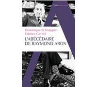 L'Abécédaire de Raymond Aron Dominique Schnapper (Auteur), Fabrice Gardel (Auteur)