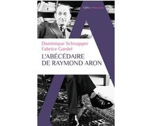 L'Abécédaire de Raymond Aron Dominique Schnapper (Auteur), Fabrice Gardel (Auteur)