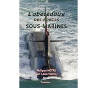 L'Abécédaire des forces sous-marines - Philippe Nôtre - Decoopman Eds - broché - Manuel