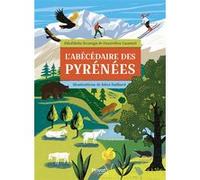 L'abécédaire des Pyrénées Geneviève Laurent (Auteur), Bénédicte Boucays (Auteur), Rémi Saillard (Illustration)