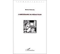 L'abécédaire du rédacteur - Michel Rebondy - L'harmattan - broché - Livre