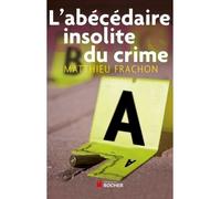 L'abécédaire insolite du crime - Matthieu Frachon - Rocher Eds Du - broché - Essai