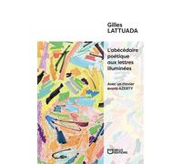 L'abécédaire poétique aux lettres illuminées - Gilles Lattuada - Hello - broché - Poésie