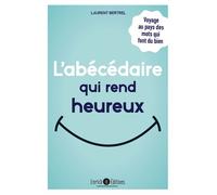 L'abécédaire qui rend heureux Voyage au pays des mots qui font du bien - Laurent Bertrel - Enrick B. Eds - broché - Guide
