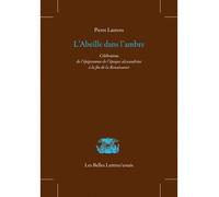L'Abeille dans l'ambre Célébration de l'épigramme de l'époque alexandrine à la fin de la Renaissance - Pierre Laurens - Belles Lettres - broché - Essai