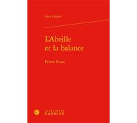 L'Abeille et la Balance Penser l'essai - Irène Langlet - Classiques Garnier - relié - Essai