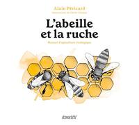 L'abeille et la ruche: Manuel d'apiculture écologique