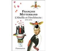 L'Abeille et l'Architecte : 1975-1976 François Mitterrand (Auteur)