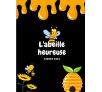 L'abeille heureuse Agenda 2025: Planificateur mignon et beau avec un design de abeille en miel, comprenant des mises en page mensuelles, hebdomadaires ... de coloriage d'abeilles amusantes.