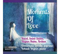 Labelle, Dominique - Moments of Love: Songs by Ravel, Saint-Saëns, Wyner, Hahn & Britten