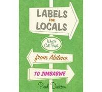 Labels for Locals: What to Call People from Abilene to Zimbabwe Dickson, Paul (Auteur)