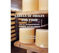 Labels of Origin for Food - [Version Originale] Elizabeth Barham, Bertil Sylvander, Gilles Allaire, Erik Thevenod - Mottet (Auteur)