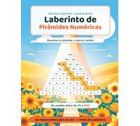 Laberinto de Pirámides Numéricas: Resuelve la pirámide y traza el camino · 100 pasatiempos numéricos dos en uno · Con todas las soluciones