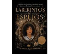 Laberintos De Espejos: La búsqueda de una identidad entre heridas y reflejos… Las versiones de mi que sobrevivieron en silencio