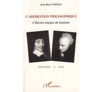 L'aberration philosophique L'illusion tragique du kantisme - Jean-René Vernes - L'harmattan - broché - Essai