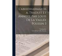L'abhidharmakosa. Traduit Et Annoté Par Louis De La Vallée Poussin 3