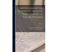 L'abhidharmakosa. Traduit et annoté par Louis de la Vallée Poussin; Volume 1