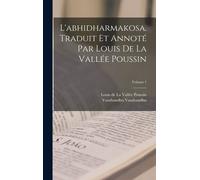 L'abhidharmakosa. Traduit Et Annoté Par Louis De La Vallée Poussin; Volume 1