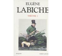 Labiche - Théâtre - tome 1 Tome 1 - Eugène Labiche - Bouquins Editions - broché - Théâtre