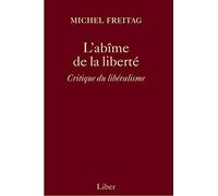 L'abîme de la liberté : Critique du libéralisme