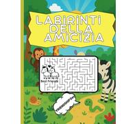 labirinti dell 'Amicizia: Divertenti percorsi per bambini 4-6 anni in occasione della Giornata Internazionale dell’Amicizia