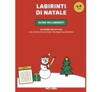 Labirinti di Natale: Oltre 100 Labirinti per Bambini dai 5 ai 9 Anni | Libro di Attività e Giochi di Natale