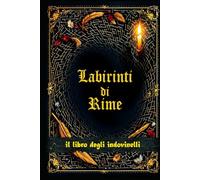 Labirinti di Rime: il libro degli indovinelli