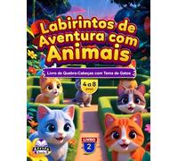 Labirintos de Aventura com animais para Crianças de 4 a 8 anos: Mais de 50 Labirintos de Animais Fofos, Atividades que Estimulam o Cérebro e ... 2: Livro de Quebra-Cabeças com Tema de Gatos
