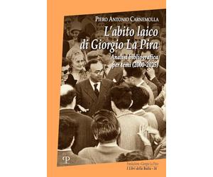 L'abito laico di Giorgio La Pira. Analisi bibliografica per temi (2000-2025)