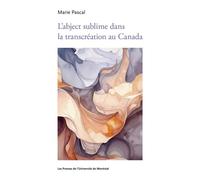L'abject sublime dans la transcréation au Canada - Pascal Marié - Presses Universite De Montreal - broché - Essai