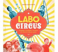 Labo Circus pour les kids Jongle, acrobaties, numéros de clown et mise en scène - Jackie Leigh Davis - Eyrolles - broché - Document jeunesse dès 9 ans