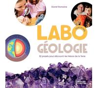 Labo géologie pour les kids: 52 projets pour découvrir les trésors de la Terre