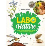 Labo nature pour les kids Herbier, empreintes d'animaux, insectes, roches, coquillages et fossiles - Michael Sanchez - Eyrolles - broché - Document jeunesse dès 6 ans