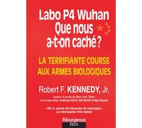 Labo P4 Wuhan - Que nous a-t-on caché ? La terrifiante course aux armes biologiques