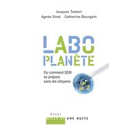 «Labo-planète» Ou comment 2030 se prépare sans les citoyens - Jacques Testart - Mille Et Une Nuits - broché - Essai