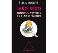 Labo sexo: Bonnes nouvelles du plaisir féminin