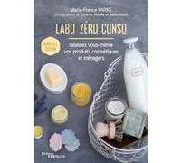 Labo zéro conso: Réalisez vous-même vos produits cosmétiques et ménagers