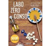 Labo zéro conso: Réalisez vous-même vos produits cosmétiques et ménagers