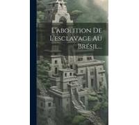 L'abolition De L'esclavage Au Brésil...