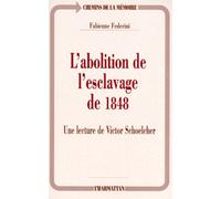L'abolition De L'esclavage De 1848 - Une Lecture De Victor Schoelcher
